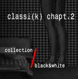 black & white / classi(K) chapt. II