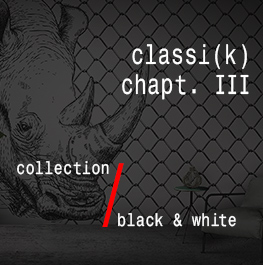 black & white / classi(k) chapt. III